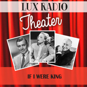 收聽Lux Radio Theatre的If I Were King歌詞歌曲