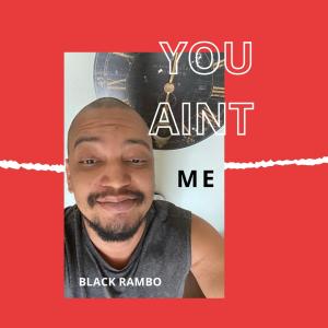 อัลบัม You Ain't Me (Explicit) ศิลปิน Black Rambo