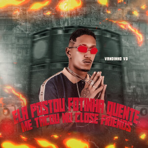 Vandinho VD的專輯Ela Postou Fotinha Quente Me Tacou no Close Friends (Explicit)
