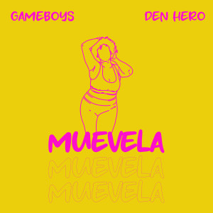 Listen to Muevela song with lyrics from GAMEBOYS