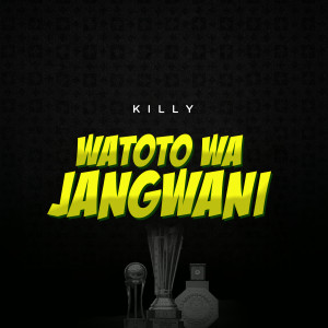 KILLY的专辑Watoto Wa Jangwani