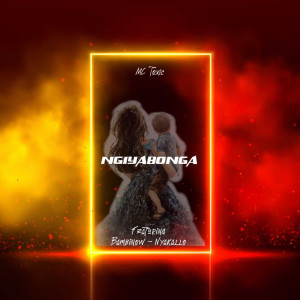 收聽MC TOXIC的Ngiyabonga歌詞歌曲