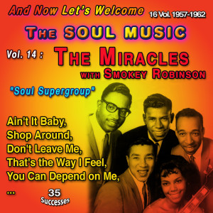 Smokey Robinson的專輯And Now Let's Welcome The Soul Music 16 Vol. 1957-1962 Vol. 14 : The Miracles with Smokey Robinson "Soul Supergroup" (35 Successes)