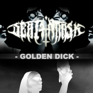 DeathMask的专辑Golden Dick (Explicit)