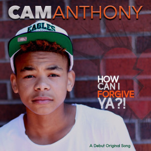 Album How Can I Forgive Ya oleh Cam Anthony