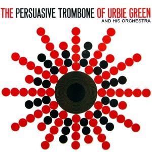 The Persuasive Trombone Of Urbie Green