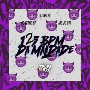 125 BPM DA MALDADE (Explicit)