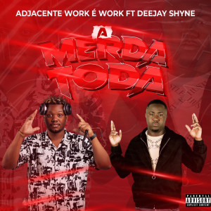 ดาวน์โหลดและฟังเพลง A Merda Toda (Explicit) พร้อมเนื้อเพลงจาก Adjacente Work É Work