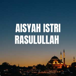 收聽Hafidz Ahkam的Aisyah Istri Rasulullah (Live)歌詞歌曲