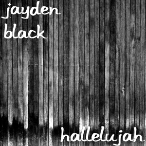 ดาวน์โหลดและฟังเพลง Hallelujah พร้อมเนื้อเพลงจาก Jayden Black