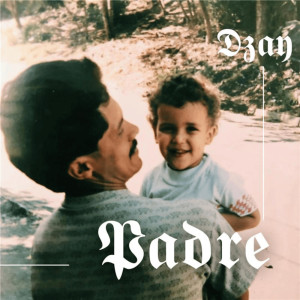 ดาวน์โหลดและฟังเพลง PADRE พร้อมเนื้อเพลงจาก Dzay