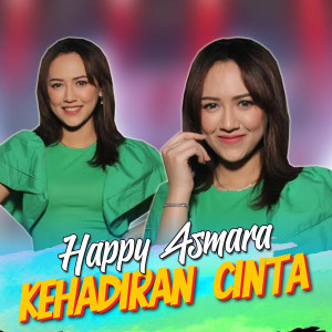 Dengarkan Kehadiran Cinta lagu dari Happy Asmara dengan lirik