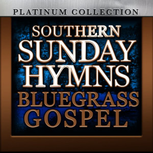 The Platinum Collection Band的專輯Southern Sunday Hymns: Blugrass Gospel