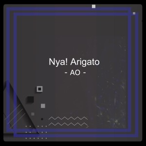 收聽A Ao的Nya! Arigato歌詞歌曲