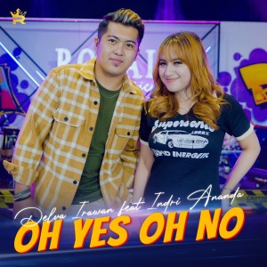 Dengarkan lagu Oh Yes Oh No nyanyian Delva Irawan dengan lirik