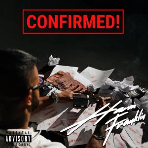 ดาวน์โหลดและฟังเพลง CONFIRMED (Explicit) พร้อมเนื้อเพลงจาก Harm Franklin
