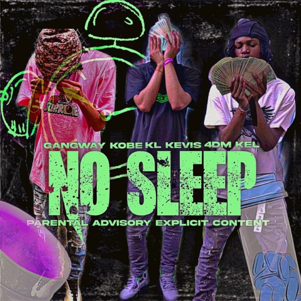 NO SLEEP (feat. BIGBODYGANGWAY KOBE & 4DM KEL) (Explicit)
