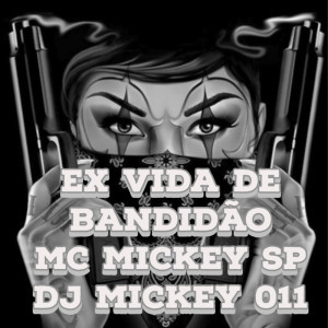 收聽Mc Mickey SP的Ex Vida de Bandidão歌詞歌曲