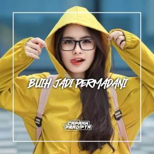 Listen to DJ BUIH JADI PERMADANI song with lyrics from CAPANK PRADIPTA
