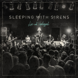 Album Live and Unplugged from Sleeping With Sirens