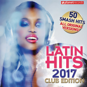 Various Artists的專輯Latin Hits 2017 Club Edition - 50 Latin Music Hits (Reggaeton, Urbano, Salsa, Bachata, Dembow, Merengue, Timba, Cubaton Kuduro, Latin Fitness)
