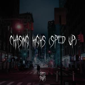 Album Chasing Highs (Sped Up) oleh Speed Sounds