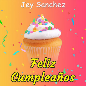 Listen to Feliz Cumpleaños (Explicit) song with lyrics from Jey Sanchez