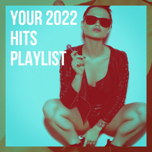 Album Your 2022 Hits Playlist (Explicit) oleh Various Artists
