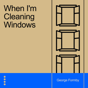 George Formby的專輯When I'm Cleaning Windows