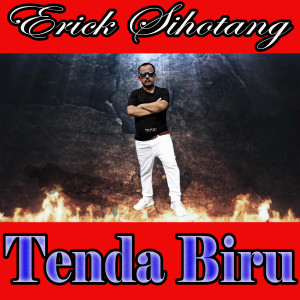 Listen to Tenda Biru song with lyrics from Erick Sihotang