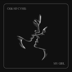 收聽Oskar Cyms的My Girl歌詞歌曲