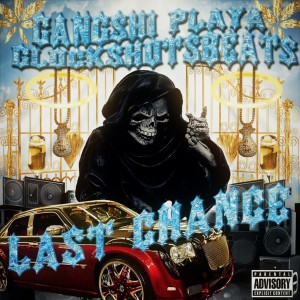 Listen to LAST CHANCE (Explicit) song with lyrics from GANGSHI PLAYA