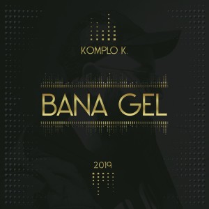 收听Komplo K.的Bana Gel歌词歌曲