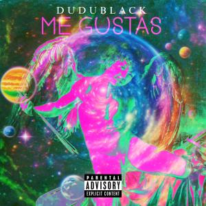 收聽DuduBlack的Me gustas (Explicit)歌詞歌曲