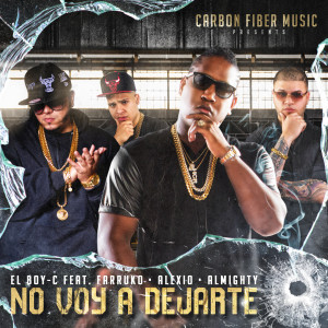 Dengarkan lagu No Voy a Dejarte (feat. Farruko, Alexio & Almighty) nyanyian El Boy-C dengan lirik