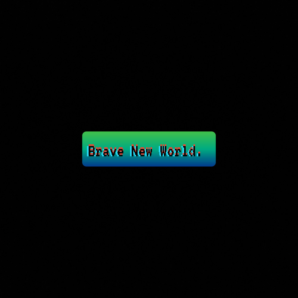 Brave New World. (Explicit)