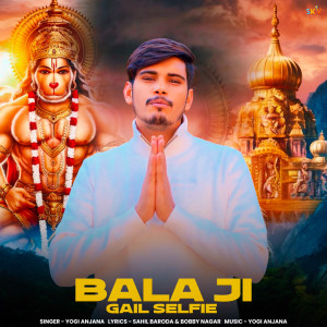 收聽Yogi Anjana的Bala Ji Gail Selfie歌詞歌曲