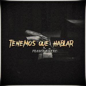 ดาวน์โหลดและฟังเพลง TENEMOS QUE HABLAR (Explicit) พร้อมเนื้อเพลงจาก Franco Rivero