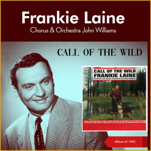 Call Of The Wild (Album of 1962) dari frankie laine