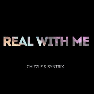 ดาวน์โหลดและฟังเพลง Real With Me (Radio Edit) พร้อมเนื้อเพลงจาก Chizzle