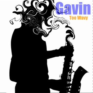 收听Gavin的Too Wavy歌词歌曲