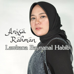 Listen to Lawkana Baynanal Habib song with lyrics from Anisa Rahman