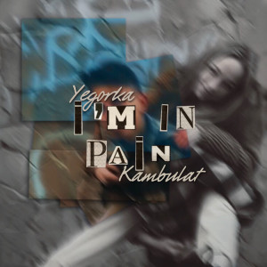 Album I’m in Pain (feat. Kambulat) from Yegorka