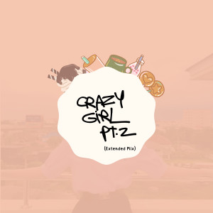 Album Crazy Girl, Pt. 2 (Extended Mix) from piksaharat