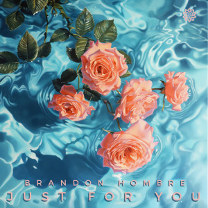 ดาวน์โหลดและฟังเพลง Just For You พร้อมเนื้อเพลงจาก Brandon Hombre