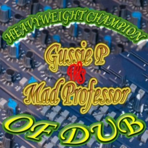 Album Heavyweight Champion of Dub (Gussie P vs Mad Professor) from Mad Professor