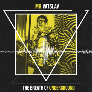 Listen to The Breath of Underground song with lyrics from Mr.Vatslav