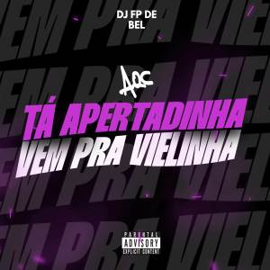 ดาวน์โหลดและฟังเพลง Aqc Ta Apertadinha X Vem pra Vielinha (Explicit) พร้อมเนื้อเพลงจาก DJ FP DE BEL