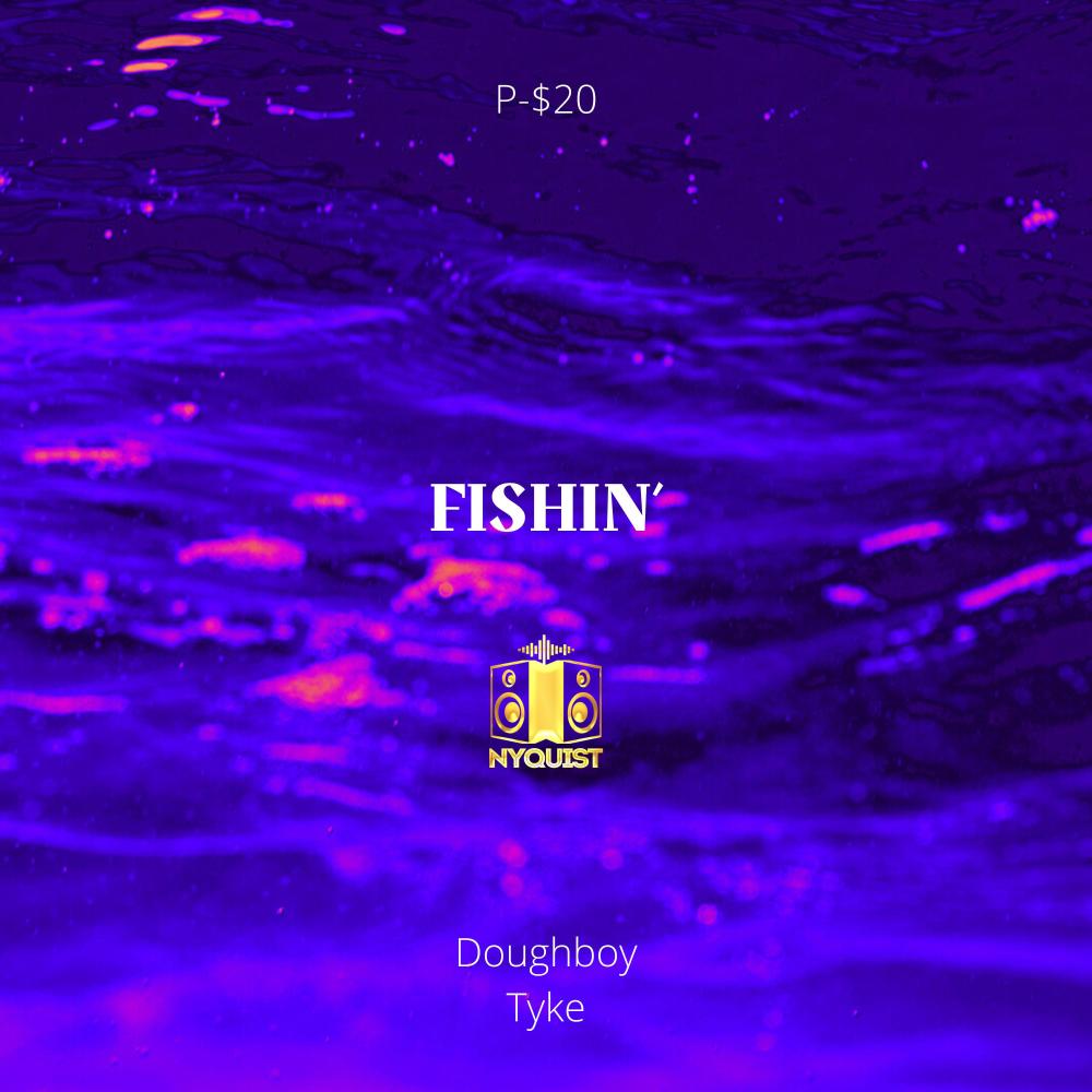 Fishin' (feat. Doughboy Tyke & Nyquist) (Explicit)