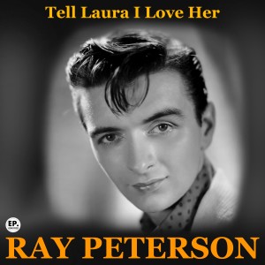 Ray Peterson的專輯Tell Laura I Love Her (Remastered)